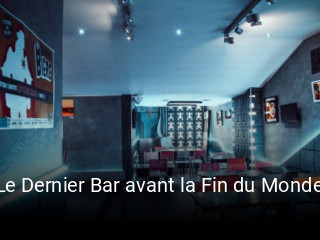 Réserver une table chez Le Dernier Bar avant la Fin du Monde maintenant