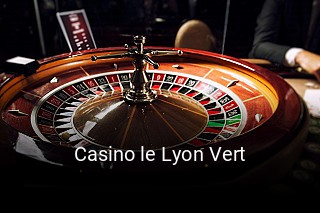 Réserver une table chez Casino le Lyon Vert maintenant
