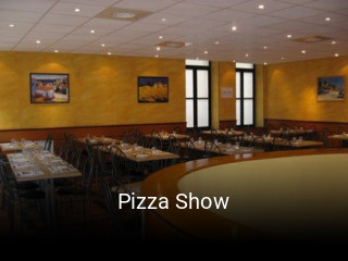 Réserver une table chez Pizza Show maintenant