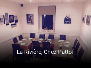 Réserver une table chez La Rivière, Chez Pattof maintenant