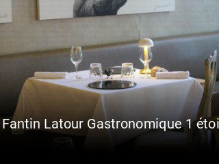 Le Fantin Latour Gastronomique 1 étoile Et Brasserie De Stéphane Froidevaux réservation en ligne