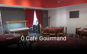 Réserver une table chez Ô Café Gourmand maintenant