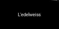 L'edelweiss réservation en ligne
