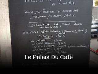 Réserver une table chez Le Palais Du Cafe maintenant