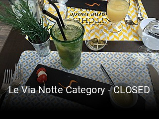 Le Via Notte Category - CLOSED réservation de table