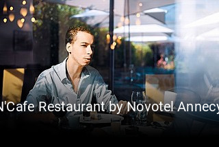 Réserver une table chez N'Cafe Restaurant by Novotel Annecy maintenant