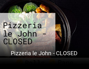 Réserver une table chez Pizzeria le John - CLOSED maintenant