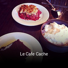 Réserver une table chez Le Cafe Cache maintenant