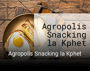 Agropolis Snacking la Kphet réservation en ligne