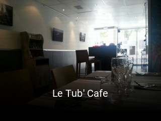Réserver une table chez Le Tub' Cafe maintenant