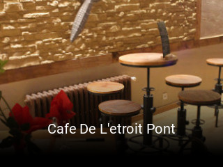 Réserver une table chez Cafe De L'etroit Pont maintenant