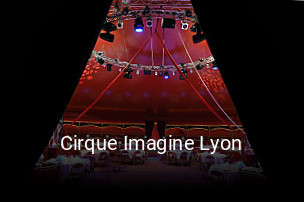 Cirque Imagine Lyon réservation de table